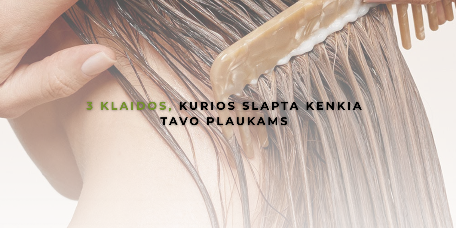 3 klaidos, kurios slapta kenkia tavo plaukams (ir kaip jas ištaisyti)