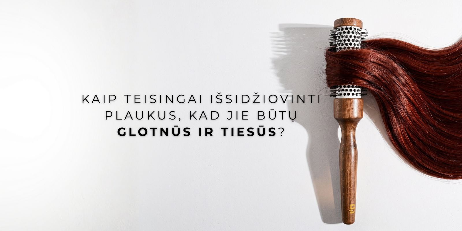 Kaip teisingai išsidžiovinti plaukus, kad jie būtų glotnūs ir tiesūs?